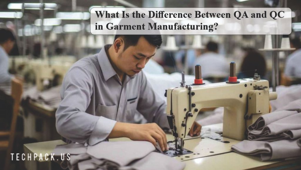 Difference Between QA and QC in Garment Manufacturing QA and QC in Garment Manufacturing