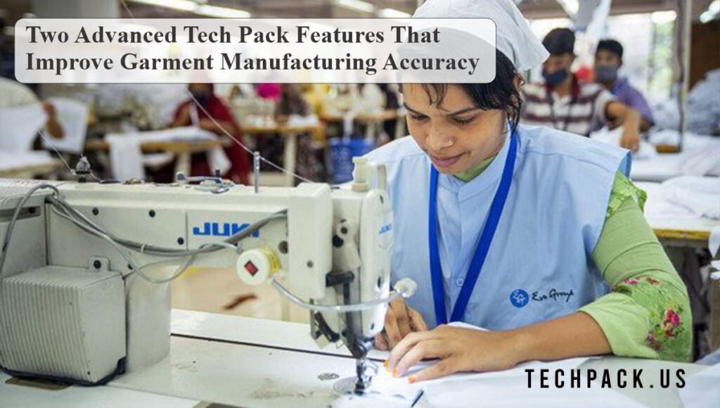 Two Advanced Tech Pack Features That Improve Garment Manufacturing Advanced Tech Pack Features